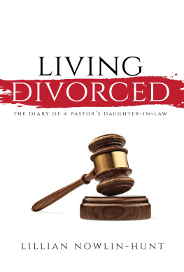 Lillian Nowlin-Hunt Living Divorced: The Diary of a Pastors Daughter-in-Law