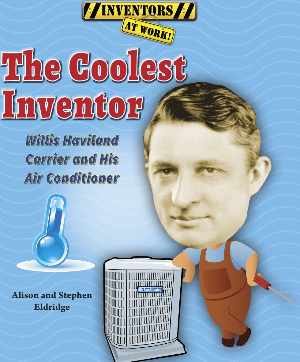 The Coolest Inventor Willis Haviland Carrier and His Air Conditioner Alison - photo 1