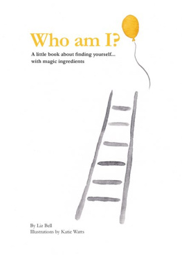 Liz Bell - Who Am I?: A little book about finding yourself...with magic ingredients