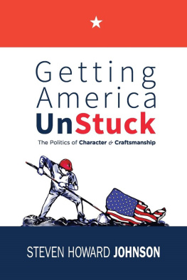 Steven Howard Johnson Getting America Unstuck: The Politics of Character and Craftsmanship