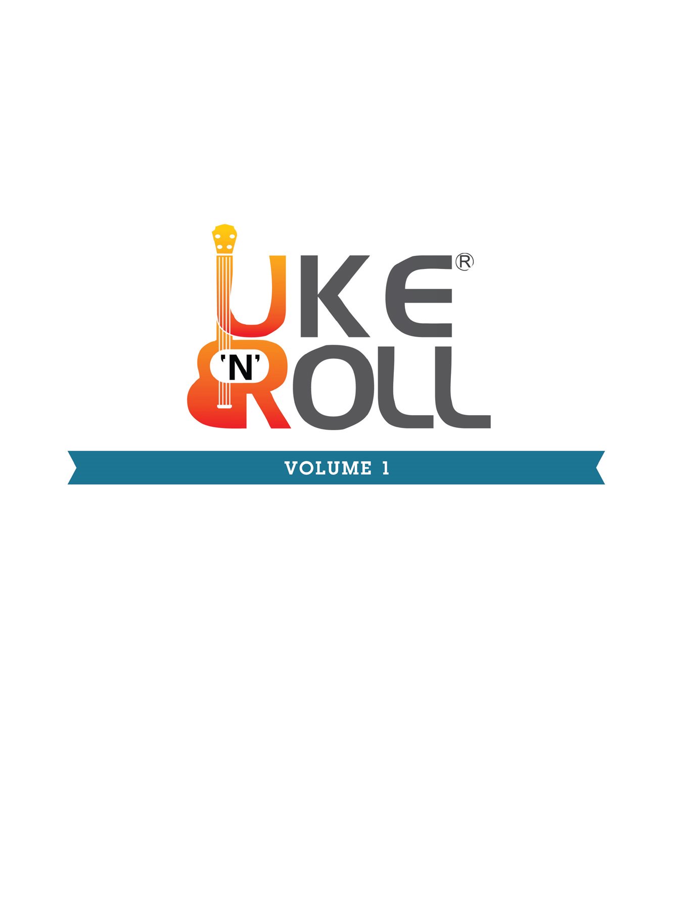 Copyright 2016 Uke n Roll LLC Uke n Roll Volume 1 The Complete Ukulele - photo 1