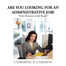 Catherine R. Cameron Are You Looking for an Administrative Job?: From Resume to Job Ready
