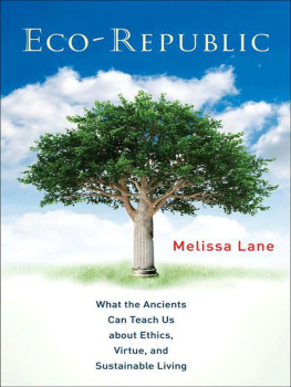 Melissa Lane Eco-Republic: What the Ancients Can Teach Us about Ethics, Virtue, and Sustainable Living