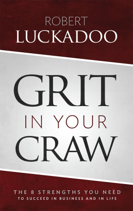 Robert Luckadoo - Grit in Your Craw: The 8 Strengths You Need to Succeed in Business and in Life