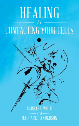 Barbara Wolf - Healing by Contacting Your Cells