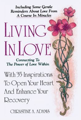 Christine A. Adams - Living in Love: Connecting to the Power of Love Within