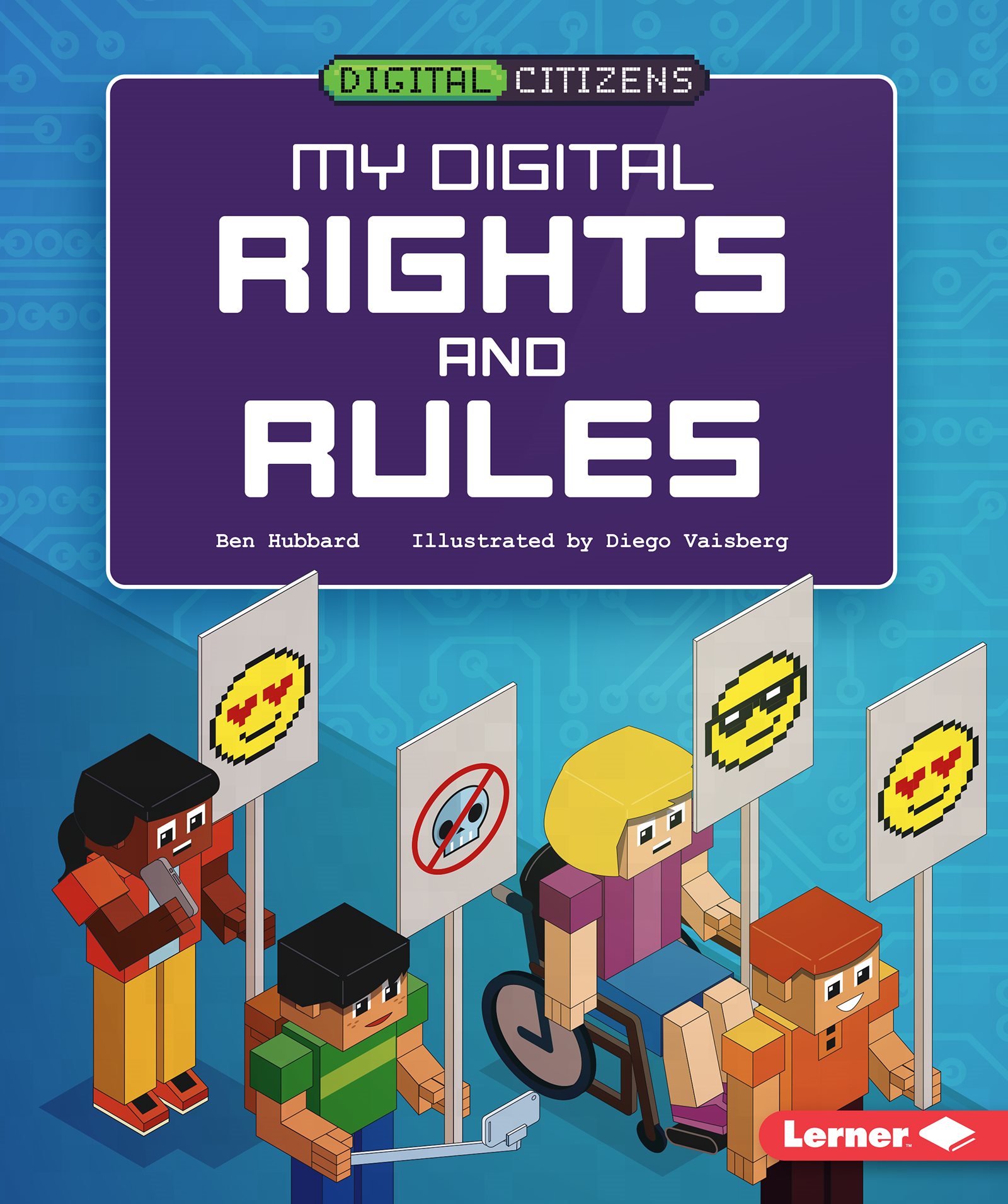 My Digital Rights and Rules Ben Hubbard Illustrated by Diego Vaisberg - photo 1