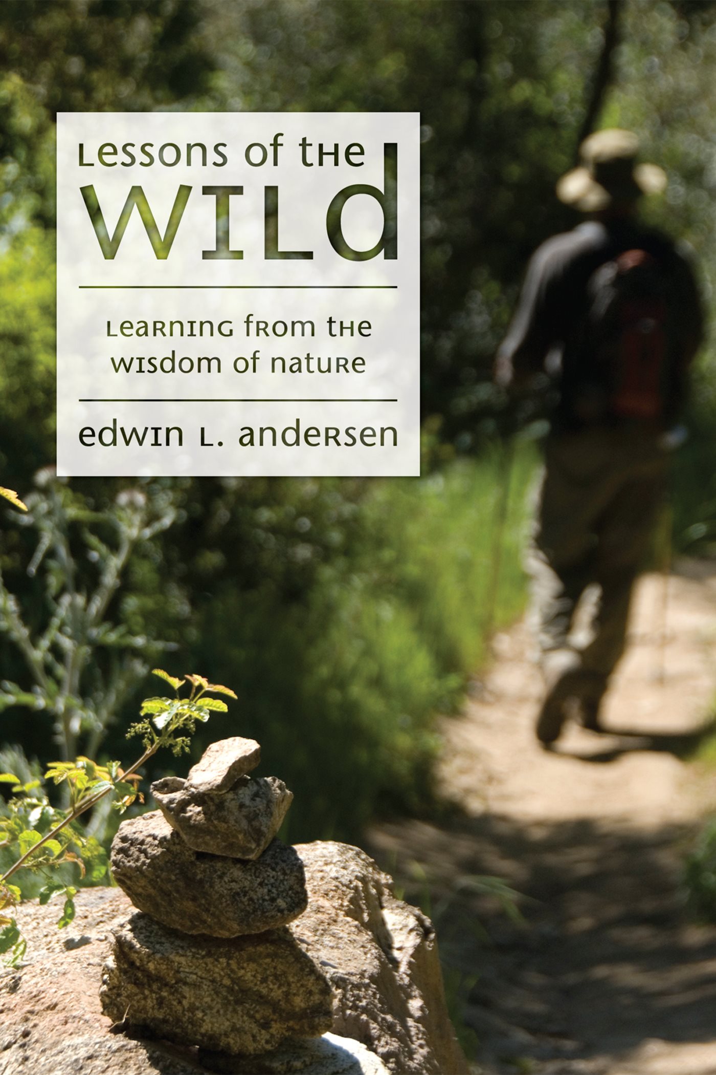 Lessons of the Wild Learning from the Wisdom of Nature Edwin L Andersen - photo 1