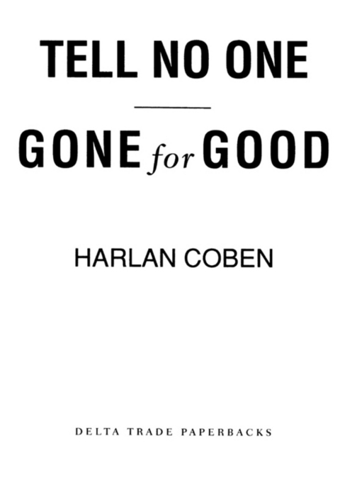 TELL NO ONEGONE FOR GOOD A Delta Book February 2008 Published by Bantam - photo 2