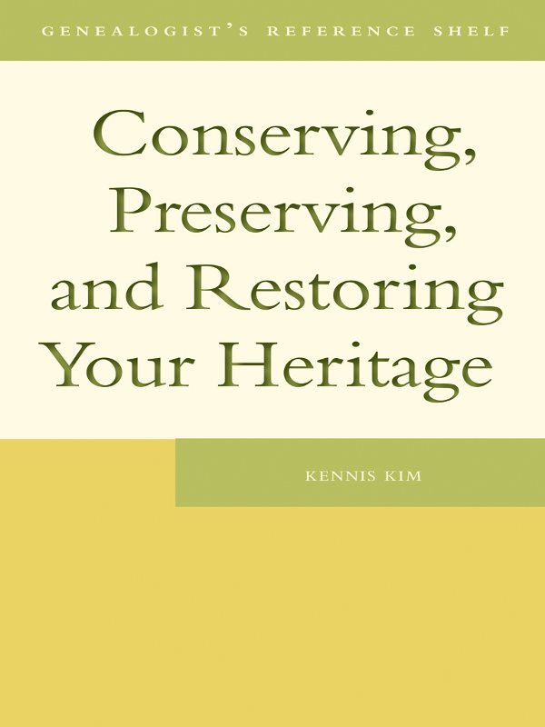 Conserving Preserving and Restoring Your Heritage GENEALOGIST S REFERENCE - photo 1