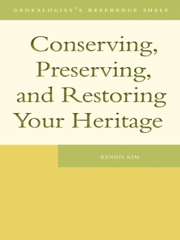 Kennis Kim Conserving, Preserving, and Restoring Your Heritage: A Professionals Advice