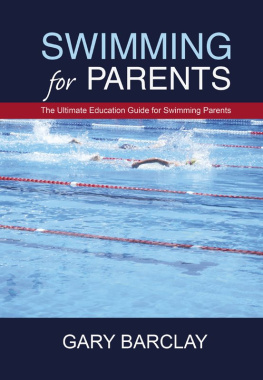 Gary Barclay - Swimming for Parents: The Ultimate Education Guide for Swimming Parents