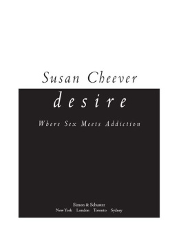 Susan Cheever Desire: Where Sex Meets Addiction