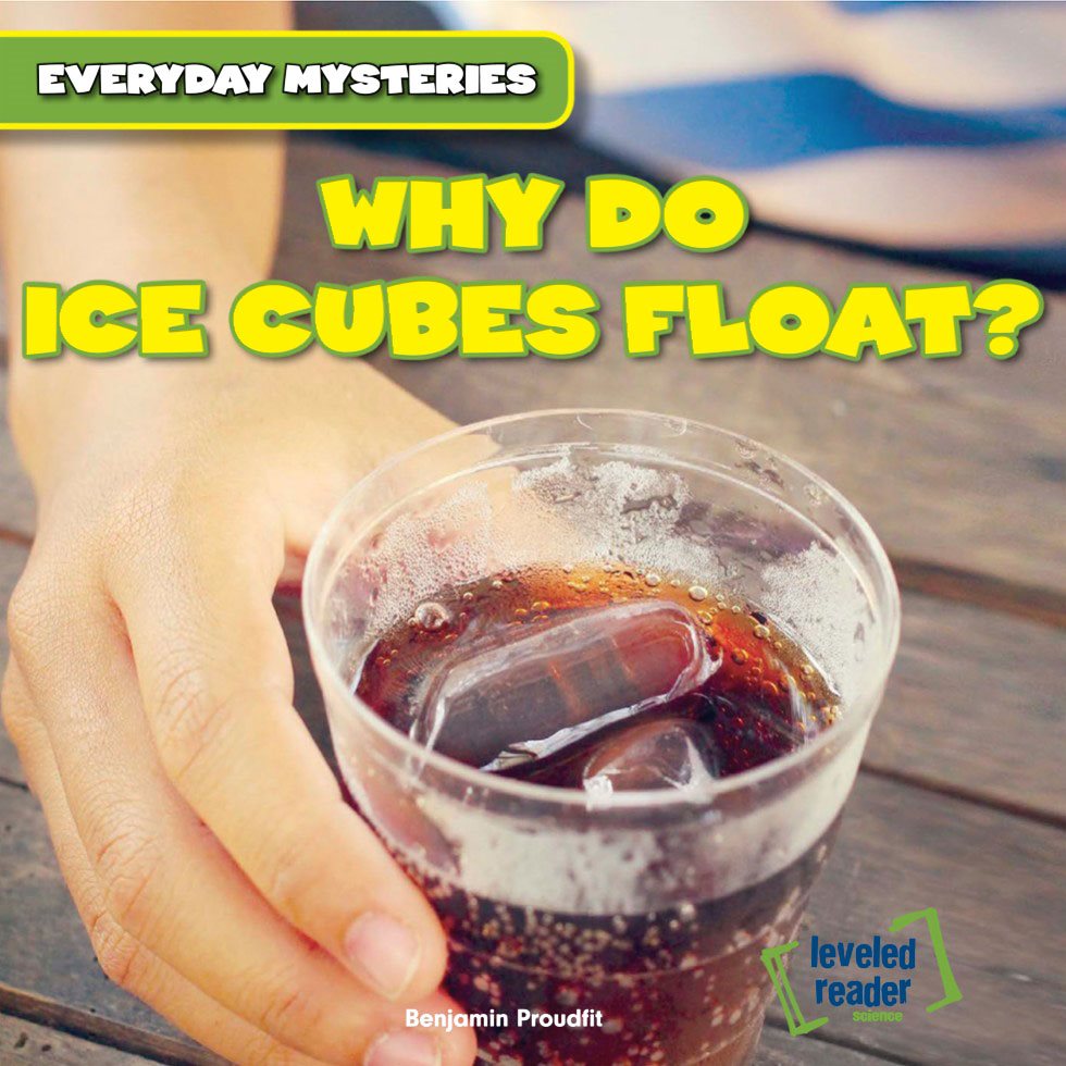 everyday mysteries WHY DO ICE CUBES FLOAT Benjamin Proudfit - photo 1