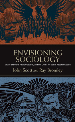 John Scott Envisioning Sociology: Victor Branford, Patrick Geddes, and the Quest for Social Reconstruction