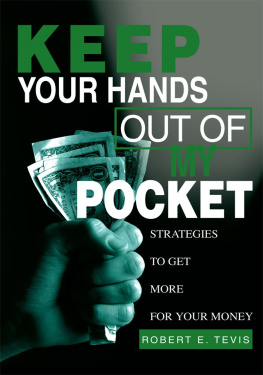 Robert E. Tevis - Keep Your Hands Out of My Pocket: Strategies to Get More for Your Money