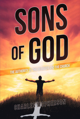 Charles McPherson Sons of God: The Authority of the Believer and the Church