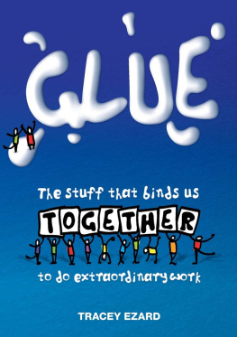 Ezard Tracey GLUE: the stuff that binds us together to do extraordinary work