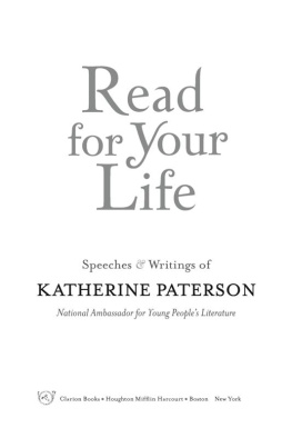 Katherine Paterson Read for Your Life: Speeches & Writings of Katherine Paterson