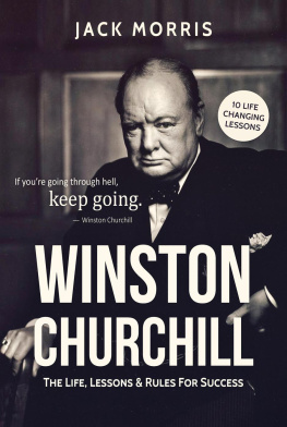 Jack Morris - Winston Churchill: The Life, Lessons & Rules For Success