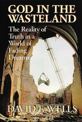 David F. Wells - God in the Wasteland: The Reality of Truth in a World of Fading Dreams