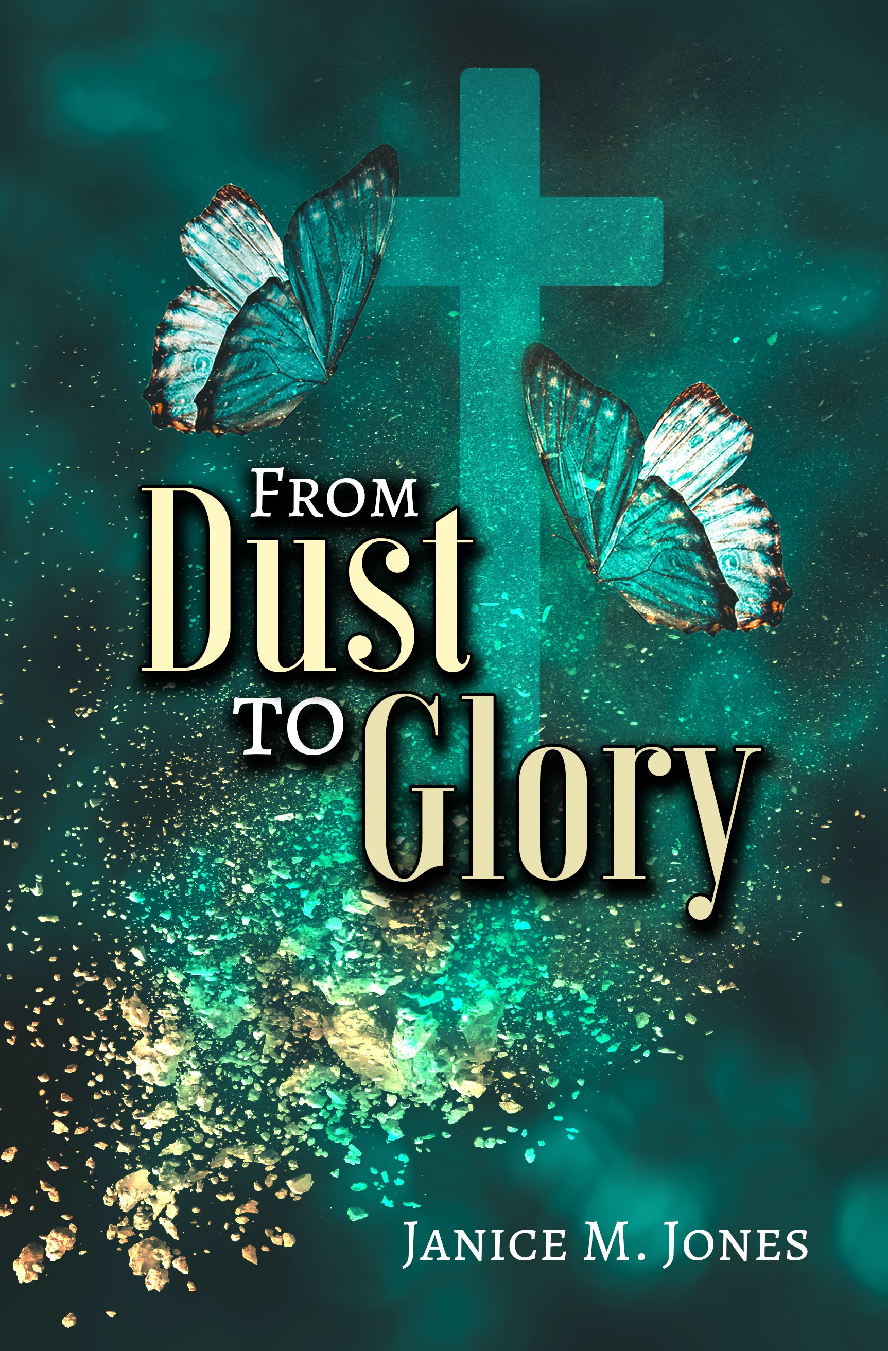 From Dust to Glory Janice M Jones From Dust to Glory Trilogy - photo 1