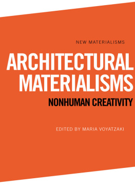 Maria Voyatzaki (editor) - Architectural Materialisms: Nonhuman Creativity