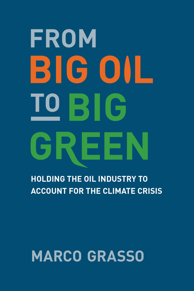 FROM BIG OIL TO BIG GREEN Holding the Oil Industry to Account for the Climate - photo 1