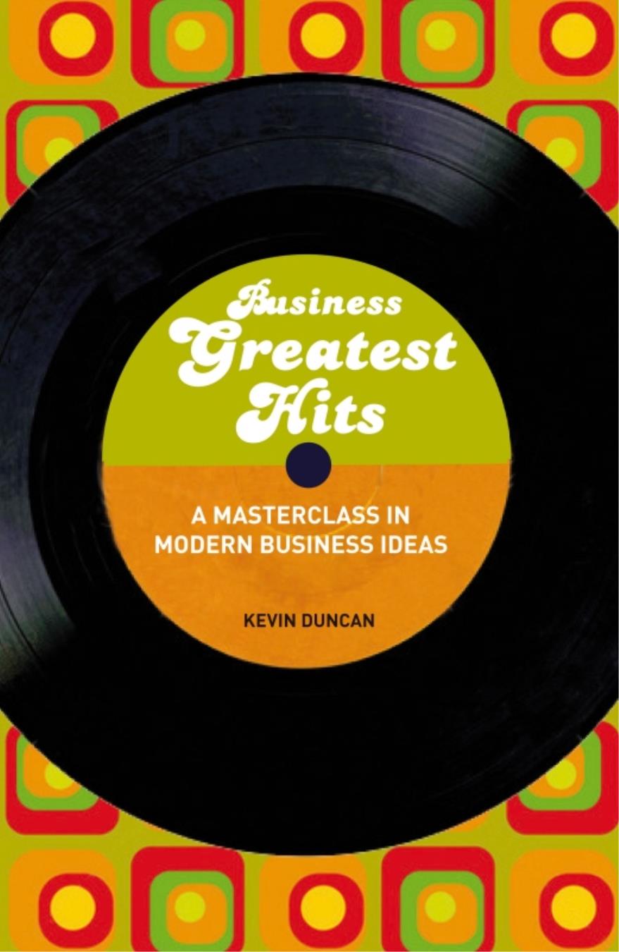 BUSINESS GREATEST HITS Also by Kevin Duncan Marketing Greatest Hits Run - photo 1