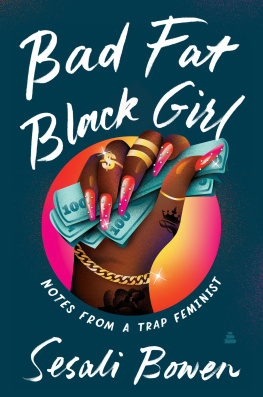 Sesali Bowen Bad Fat Black Girl: Notes from a Trap Feminist