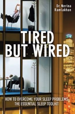 Nerina Ramlakhan - Tired But Wired: How to Overcome Your Sleep Problems--The Essential Sleep Toolkit