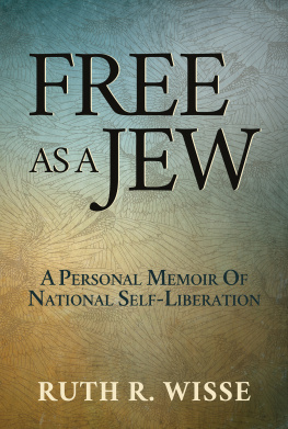 Ruth R. Wisse - Free as a Jew: A Personal Memoir of National Self-Liberation