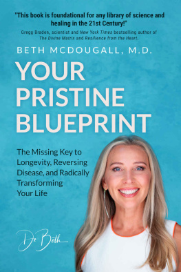 Beth McDougall - Your Pristine Blueprint: The Missing Key to Longevity, Reversing Disease, and Radically Transforming Your Life