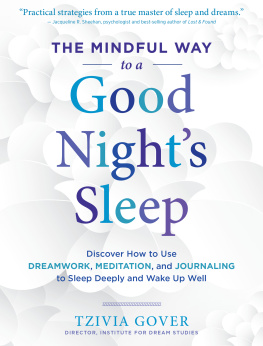 Tzivia Gover - The Mindful Way to a Good Nights Sleep: Discover How to Use Dreamwork, Meditation, and Journaling to Sleep Deeply and Wake Up Well