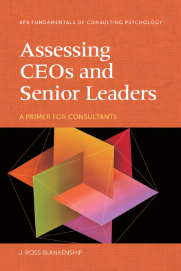 J. Ross Blankenship Assessing CEOs and Senior Leaders: A Primer for Consultants