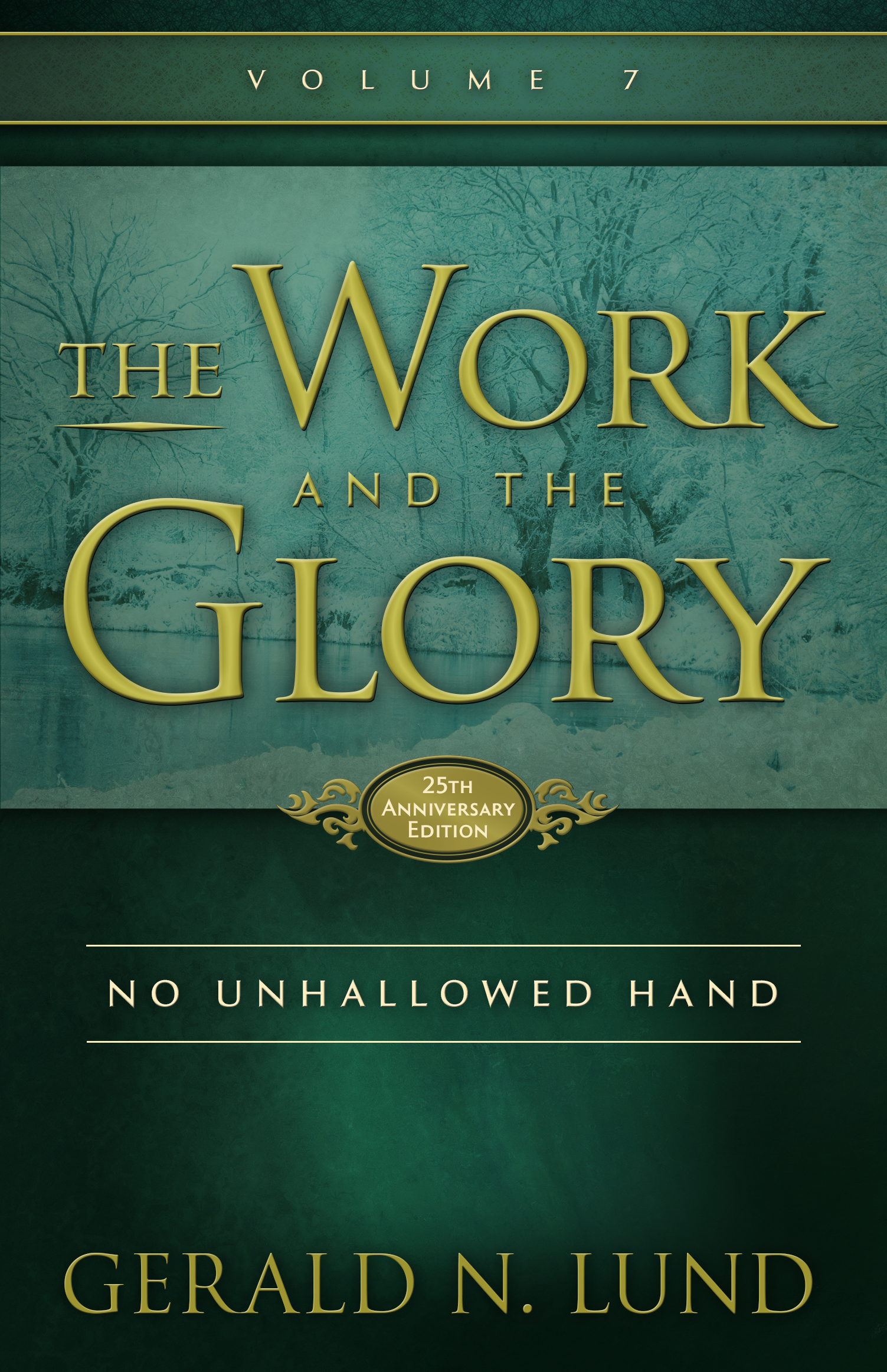 The Work and the Glory Volume 7 No Unhallowed Hand Gerald Lund 1996 Gerald - photo 1