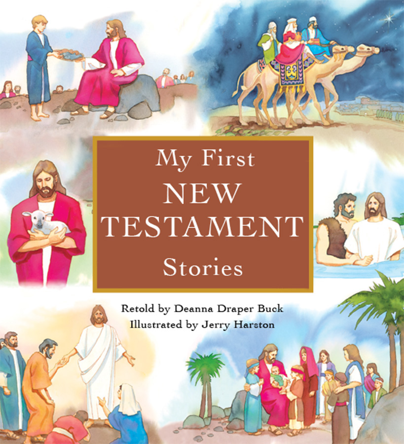 My First New Testament Stories Deanna Draper Buck 2002 Deanna Draper Buck - photo 1