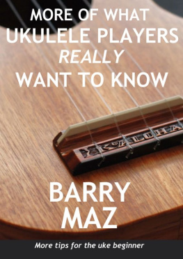 Barry Maz More of What Ukulele Players Really Want to Know: What Ukulele Players guidebooks, no. 2