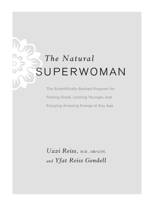 The Natural Superwoman The Scientifically Backed Program for Feeling Great Looking Younger and Enjoying Amazing Energy at Any Age - image 1