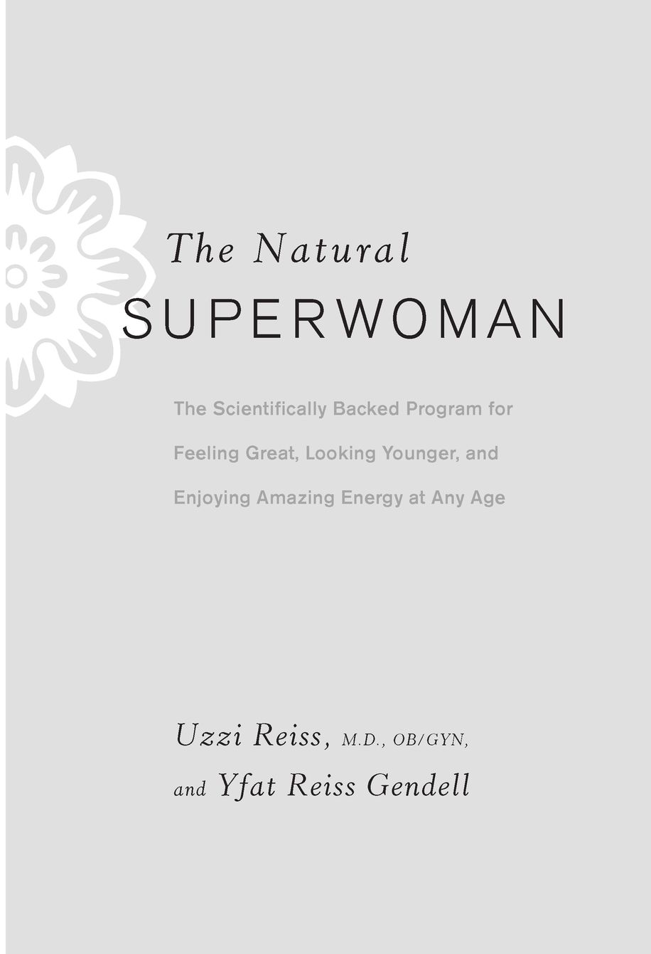 The Natural Superwoman The Scientifically Backed Program for Feeling Great Looking Younger and Enjoying Amazing Energy at Any Age - image 2