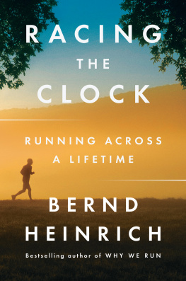 Bernd Heinrich Racing the Clock: Running Across a Lifetime