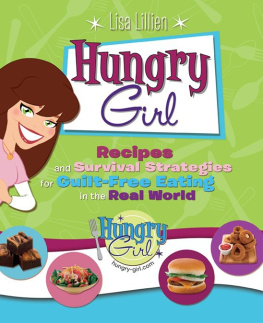 Lisa Lillien - Hungry Girl: Recipes and Survival Strategies for Guilt-Free Eating in the Real World