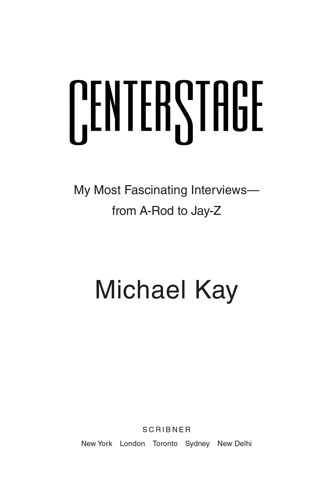 More Praise for CenterStage CenterStage is another example of why Michael Kay - photo 2