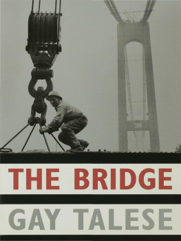 Gay Talese - The Bridge, New preface, afterword, illustrations, and photographs