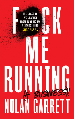 Nolan Garrett - F*ck Me Running (a Business)!: The Lessons Ive Learned from Turning My Mistakes into Successes