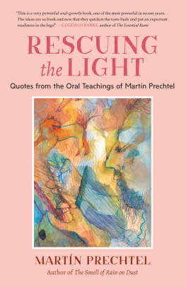 Martín Prechtel - Rescuing the Light: Quotes from the Oral Teachings of Martín Prechtel