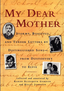 Karen Elizabeth Gordon - My Dear Mother: Stormy Boastful, and Tender Letters By Distinguished Sons—From Dostoevsky to Elvis