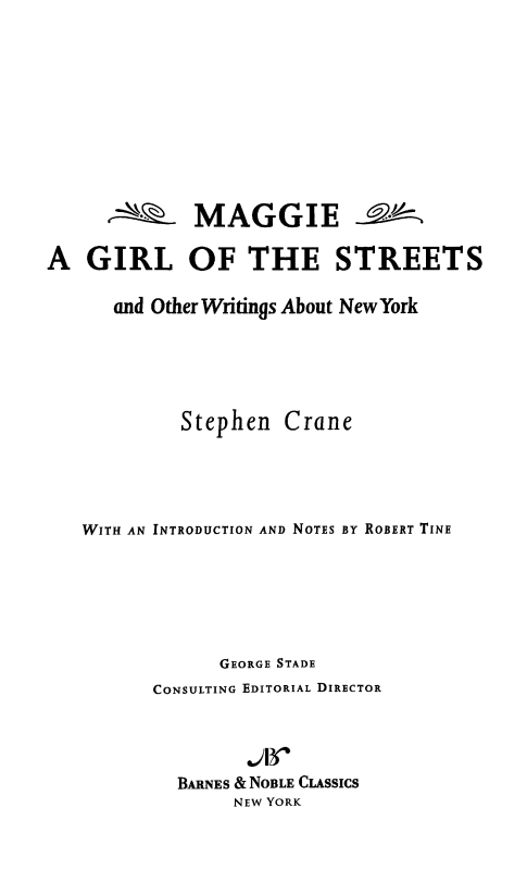 Table of Contents FROM THE PAGES OF MAGGIE A GIRL OF THE STREETS and Other - photo 1