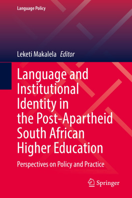 Leketi Makalela Language and Institutional Identity in the Post-Apartheid South African Higher Education: Perspectives on Policy and Practice