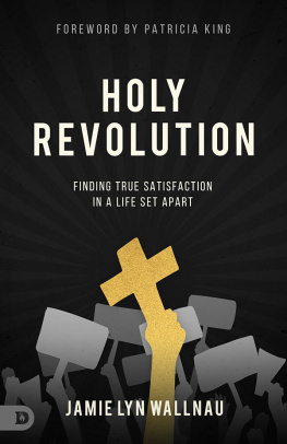 Jamie Lyn Wallnau - Holy Revolution: Finding True Satisfaction in a Life Set Apart